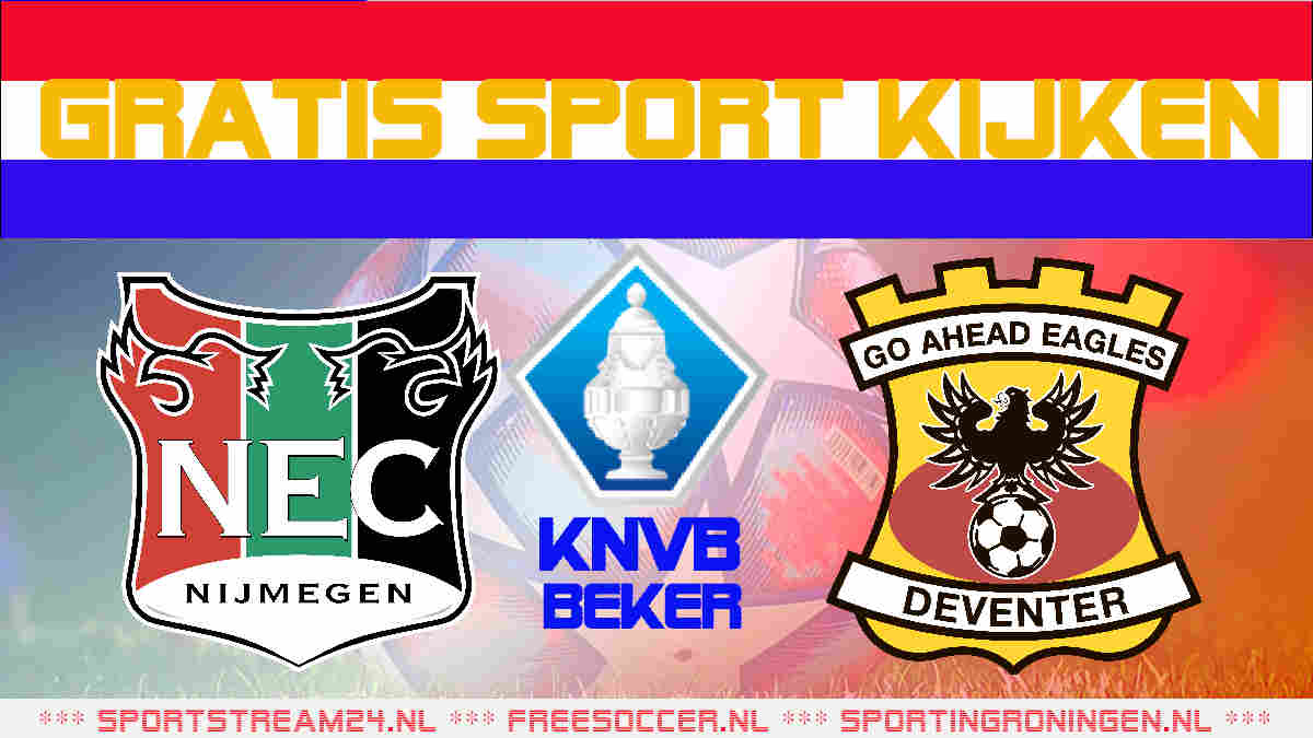 KNVB Beker Live NEC - Go Ahead Eagles