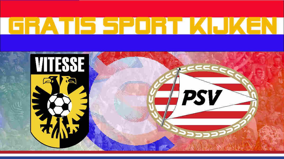 Eredivisie livestream Vitesse - PSV